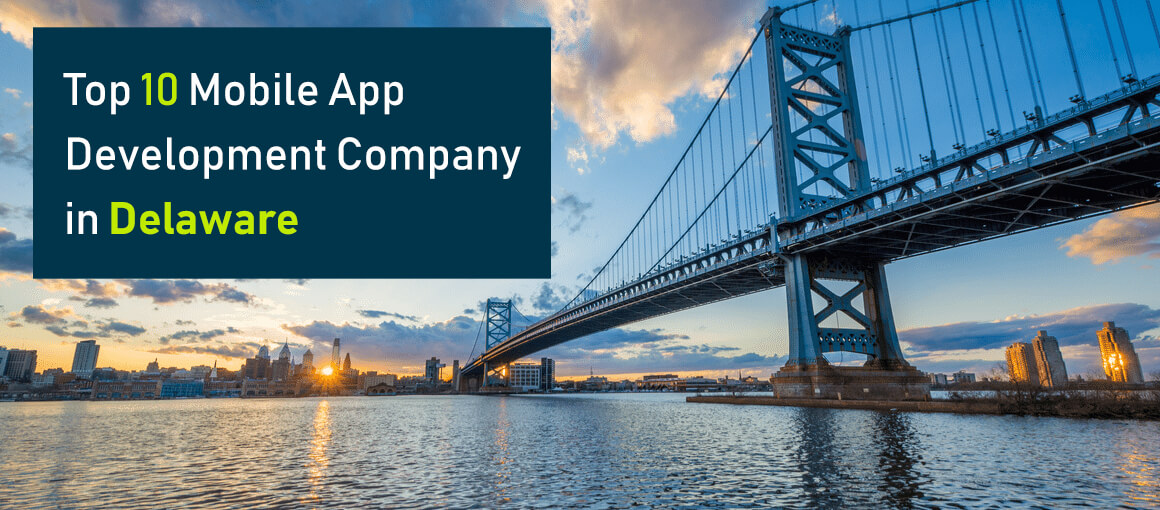 Top 10 Mobile App Development Companies In Delaware Updated 2020