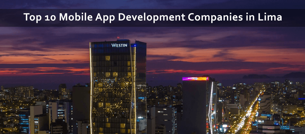 Top 10 Mobile App Development Companies in Lima